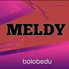 Meldy - Bolobedu - Single